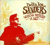 Sanders Delta Joe - Working Without A Net i gruppen VI TIPSAR / Julklappstips CD hos Bengans Skivbutik AB (4293953)