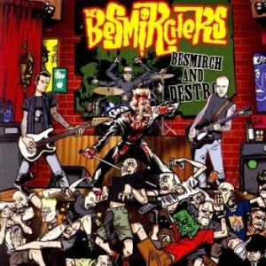 Besmirchers The - Besmirch And Destroy i gruppen VI TIPSAR / Julklappstips CD hos Bengans Skivbutik AB (4294143)