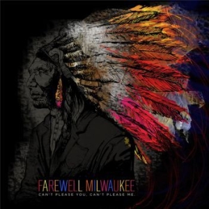 Farewell Milwaukee - Can't Please You Can't Please Me i gruppen VI TIPSAR / Julklappstips CD hos Bengans Skivbutik AB (4294226)