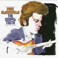 Bloomfield Mike - The Gospel Truth (2Cd) i gruppen VI TIPSAR / Julklappstips CD hos Bengans Skivbutik AB (4294283)