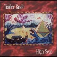 Trailer Bride - High Seas i gruppen CD / Pop-Rock hos Bengans Skivbutik AB (4296112)