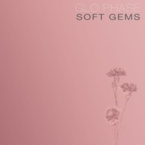 Glo Phase - Soft Gems (Pink Vinyl) i gruppen VINYL / Pop-Rock hos Bengans Skivbutik AB (4296314)