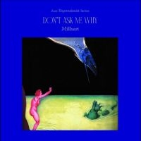 MILLSART - DON'T ASK ME WHY i gruppen VINYL / Pop-Rock hos Bengans Skivbutik AB (4296391)