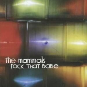 Mammals - Rock That Babe i gruppen CD / Pop-Rock hos Bengans Skivbutik AB (4297254)