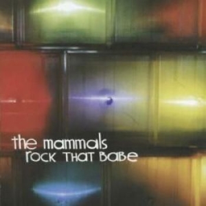 Mammals - Rock That Babe i gruppen VI TIPSAR / Julklappstips CD hos Bengans Skivbutik AB (4297254)