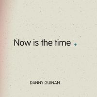 Guinan Danny - Now Is The Time i gruppen CD / Pop-Rock hos Bengans Skivbutik AB (4298459)