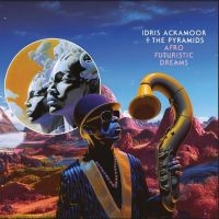 Ackamoor Idris & The Pyramids - Afro Futuristic Dreams i gruppen VI TIPSAR / Julklappstips CD hos Bengans Skivbutik AB (4301503)