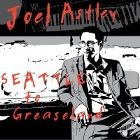 Astley Joel - Seattle To Greaseland i gruppen VI TIPSAR / Julklappstips CD hos Bengans Skivbutik AB (4302564)