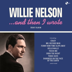 Willie Nelson - And Then I Wrote i gruppen VI TIPSAR / Julklappstips Vinyl hos Bengans Skivbutik AB (4302709)