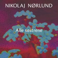 NIKOLAJ NØRLUND - ALLE SØSTRENE i gruppen VI TIPSAR / Julklappstips Vinyl hos Bengans Skivbutik AB (4302767)