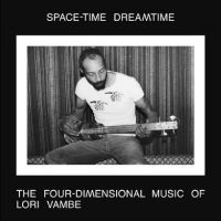 Vambe Lori - Space-Time Dreamtime: The Four-Dime i gruppen VI TIPSAR / Julklappstips Vinyl hos Bengans Skivbutik AB (4302966)