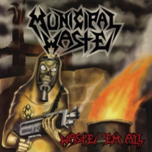 Municipal Waste - Waste 'Em All (Remastered) i gruppen CD / Hårdrock hos Bengans Skivbutik AB (4303678)