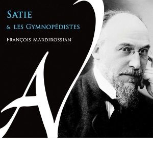 Francois Mardirossian - Satie Et Les Gymnopedistes i gruppen CD / Övrigt hos Bengans Skivbutik AB (4308716)