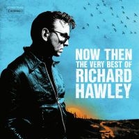 Richard Hawley - Now Then: The Very Best Of Richard i gruppen CD / Pop-Rock hos Bengans Skivbutik AB (4313297)