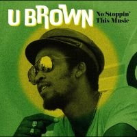 U Brown - No Stoppin? This Music i gruppen VINYL / Pop-Rock hos Bengans Skivbutik AB (4313883)