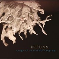 Calitys - Songs Of Unearthly Longing i gruppen CD / Pop-Rock hos Bengans Skivbutik AB (4314037)