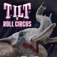 Tilt - Tilt 'N' Roll Circus (2 Cd) i gruppen VI TIPSAR / Julklappstips CD hos Bengans Skivbutik AB (4314261)