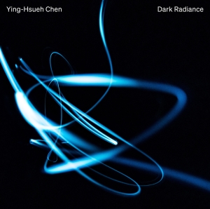 Chen Ying-Hsueh - Dark Radiance i gruppen VI TIPSAR / Julklappstips CD hos Bengans Skivbutik AB (4314595)