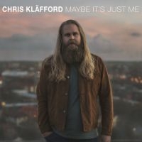 Chris Kläfford - Maybe It's Just Me i gruppen ÖVRIGT / -Startsida Vinylkampanj hos Bengans Skivbutik AB (4318984)