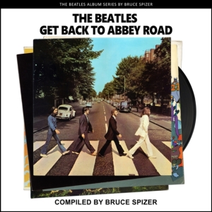 Bruce Spizer - The Beatles Get Back To Abbey Road (The  i gruppen ÖVRIGT / -Start Jan R2 hos Bengans Skivbutik AB (4387389)