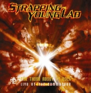 Strapping Young Lad - For Those Aboot To Rock - Live At T i gruppen VINYL / Hårdrock hos Bengans Skivbutik AB (486475)