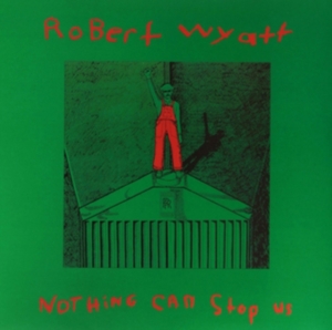 Robert Wyatt - Nothing Can Stop Us i gruppen VINYL / Pop-Rock hos Bengans Skivbutik AB (497667)