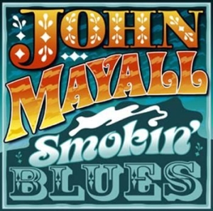 Mayall John - Smokin Blues i gruppen CD / Blues,Jazz hos Bengans Skivbutik AB (500077)