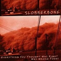 Slobberbone - Everything You Thought Was Right To i gruppen CD / Pop-Rock hos Bengans Skivbutik AB (500480)