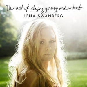 Swanberg Lena - The Art Of Staying Young And Unhurt i gruppen CD / Pop hos Bengans Skivbutik AB (501693)