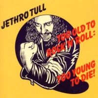 JETHRO TULL - TOO OLD TO ROCK 'N' ROLL: TOO i gruppen VI TIPSAR / Julklappstips CD hos Bengans Skivbutik AB (507293)