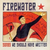 Firewater - Songs We Should Have Written i gruppen CD / Pop-Rock hos Bengans Skivbutik AB (518085)