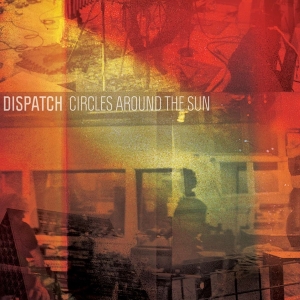 Dispatch - Circles Around The Sun i gruppen VI TIPSAR / Julklappstips CD hos Bengans Skivbutik AB (522063)