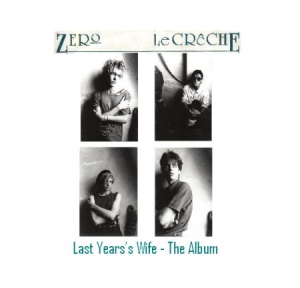 Zero Le Creche - Last Year's Wife - The Album i gruppen CD / Rock hos Bengans Skivbutik AB (526132)