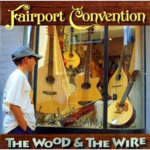 Fairport Convention - Wood & The Wire Remastered i gruppen CD / Pop-Rock hos Bengans Skivbutik AB (541898)