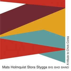 Mats Holmquist Stora Stygga Big Bad - A Tribute To Chick Corea i gruppen CD / Jazz hos Bengans Skivbutik AB (545228)