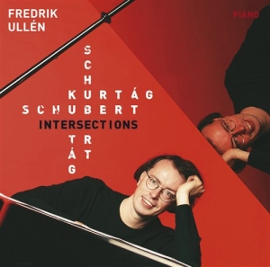 Ullén Fredrik - Schubert Kurtag Intersections i gruppen VI TIPSAR / Julklappstips CD hos Bengans Skivbutik AB (545240)