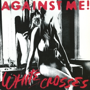 Against Me! - White Crosses i gruppen ÖVRIGT / -Startsida MOV hos Bengans Skivbutik AB (5505790)