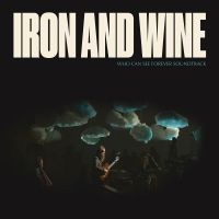 Iron & Wine - Who Can See Forever (Loser Edition i gruppen VI TIPSAR / Julklappstips Vinyl hos Bengans Skivbutik AB (5505885)