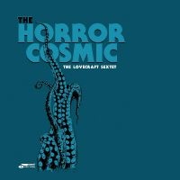 Lovecraft Sextet The - The Horror Cosmic i gruppen VI TIPSAR / Julklappstips CD hos Bengans Skivbutik AB (5506163)