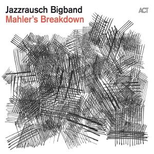 Jazzrausch Bigband - Mahler's Breakdown i gruppen VI TIPSAR / Julklappstips CD hos Bengans Skivbutik AB (5506583)