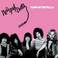 New York Dolls - Dawn Of The Dolls i gruppen CD / Hårdrock hos Bengans Skivbutik AB (5507531)