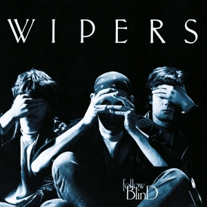 Wipers - Follow Blind i gruppen VI TIPSAR / Julklappstips CD hos Bengans Skivbutik AB (5508139)