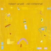 Robert Wyatt - Old Rottenhat i gruppen VI TIPSAR / Julklappstips Vinyl hos Bengans Skivbutik AB (5508502)