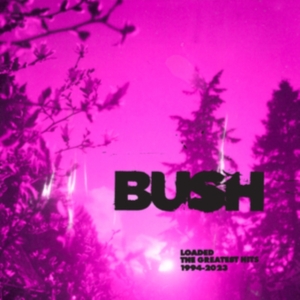 Bush - Loaded: The Greatest Hits 1994-2023 i gruppen VINYL / Pop-Rock hos Bengans Skivbutik AB (5509107)