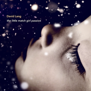 David Lang - The Little Match Girl Passion (Lp) i gruppen VI TIPSAR / Julklappstips Vinyl hos Bengans Skivbutik AB (5509751)