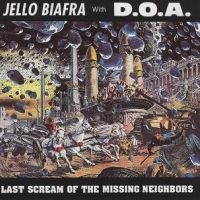 Biafra Jello With Doa - Last Scream Of The Missing Neighbor i gruppen ÖVRIGT / Övrigt / Artiklar-kommande hos Bengans Skivbutik AB (5510326)