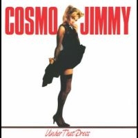 Cosmo Jimmy - Under That Dress i gruppen VI TIPSAR / Julklappstips Vinyl hos Bengans Skivbutik AB (5510329)