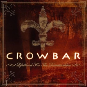 Crowbar - Lifesblood For The Downtrodden i gruppen CD / Hårdrock hos Bengans Skivbutik AB (5510597)