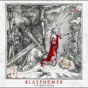 Blasphemer - The Sixth Hour i gruppen VI TIPSAR / Julklappstips CD hos Bengans Skivbutik AB (5510607)