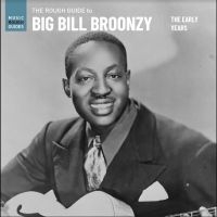 Broonzy Big Bill - The Rough Guide To Big Bill Broonzy i gruppen VI TIPSAR / Julklappstips Vinyl hos Bengans Skivbutik AB (5510732)